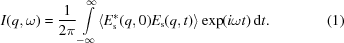 [I(q,\omega) = {{1}\over{2\pi}} \int\limits_{-\infty}^{\infty} \langle E^{*}_{\rm s}(q, 0) E_{\rm s}(q, t) \rangle \exp(i\omega t)\, {\rm d}t. \eqno (1)]