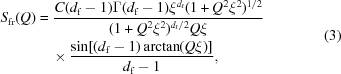 [\eqalign{S_{\rm fr} (Q) &= {{C(d_{\rm f} - 1)\Gamma (d_{\rm f} - 1)\xi ^{d_{\rm f} } (1 + Q^2 \xi ^2)^{1/2} } \over {(1 + Q^2 \xi ^2)^{d_{\rm f} /2} Q\xi }} \cr & \quad \times {{\sin[(d_{\rm f} - 1)\arctan (Q\xi)]} \over {d_{\rm f} - 1}}, \cr} \eqno (3)]