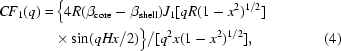[\eqalignno{CF_1 (q) =&\, \big\{ 4R(\beta _{{\rm core}} - \beta _{{\rm shell}})J_1 [qR (1 - x^2)^{1/2}]&\cr &\times\sin (qHx/2)\big\}/ [q^2x(1 - x^2)^{1/2}],& (4)\cr}]