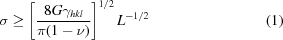 [\sigma \ge {\left [{{{8G{\gamma _{hkl}}} \over {\pi (1 - \nu)}}} \right]^{{1/2}}}\, {L^{ - {1/2}}} \eqno (1)]