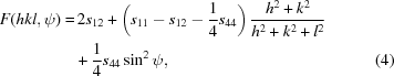 [\eqalignno{F(hkl,\psi) = &\, 2s_{{12}}+\left(s_{{11}}-s_{{12}}-{{1} \over {4}}s_{{44}}\right){{h^{{2}}+k^{{2}}} \over {h^{{2}}+k^{{2}}+l^{{2}}}}\cr & +{{1} \over {4}}s_{{44}}\sin^{{2}}\psi, & (4)}]