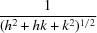 [\displaystyle{{1}\over{(h^2 + hk + k^2)^{1/2}}}]