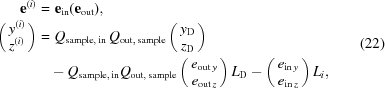 [\eqalign{{\bf e}^{(i)} = &\,\,{\bf e}_{\rm in}({\bf e}_{\rm out}),\cr \pmatrix{y^{(i)} \cr z^{(i)}} = &\,\,Q_{{\rm sample},\,{\rm in}}\,Q_{{\rm out},\,{\rm sample}}\pmatrix{y_{\rm D} \cr z_{\rm D}}\cr &- Q_{{\rm sample},\,{\rm in}}Q_{{\rm out},\,{\rm sample}}\pmatrix{e_{{\rm out}\,y} \cr e_{{\rm out}\,z}} L_{\rm D} - \pmatrix{e_{{\rm in}\,y} \cr e_{{\rm in}\,z}} L_i,} \eqno(22)]
