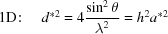 [{\rm 1D}\!:\quad d^{*2}=4{{\sin^{2} \theta }\over{\lambda ^{2}}}=h^{2}a^{*2}]