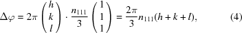 [\Delta \varphi = 2\pi \left({\matrix{ h \cr k \cr l \cr } } \right)\cdot{{{n_{111}}} \over 3}\left({\matrix{ 1 \cr 1 \cr 1 \cr } } \right) = {{2\pi } \over 3}{n_{111}}(h + k + l), \eqno (4)]