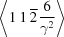 [\left\langle1 \,1 \,\overline 2\,{{ 6}\over{\gamma^2}}\right\rangle]