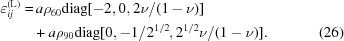 [\eqalignno { \varepsilon_{ij}^{{\rm (L)}} = & \, a\rho_{60} {\rm diag}[-2,0,2\nu/(1-\nu)] \cr & + a\rho_{90}{\rm diag}[0,-1/{2^{1/2}},{2^{1/2}}\nu/(1-\nu)]. & (26)}]