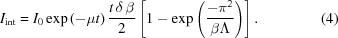 [I_{\rm int} = {I_0} \exp {( - \mu t)} \, {{t \, \delta \, \beta } \over 2} \left [ {1 - {\exp { \left ( {{ - {\pi ^2}} \over {\beta \Lambda }} \right ) }}} \right ] . \eqno(4)]