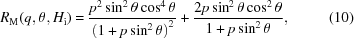 [R_{\rm M}(q, \theta, H_{\rm i}) = {{p^2 \sin^2\theta \cos^4\theta} \over {\left(1 + p \sin^2\theta \right)^2}} + {{2 p \sin^2\theta \cos^2\theta} \over {1 + p \sin^2\theta}}, \eqno (10)]