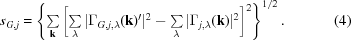 [s_{G,j} = \left \{ \textstyle\sum\limits_{\bf k} \left [\sum\limits_{\lambda} |\Gamma_{G,j,\lambda} ({\bf k})^\prime |^2 - \sum\limits_{\lambda} |\Gamma_{j,\lambda} ({\bf k})|^2 \right] ^2 \right \}^{1/2}. \eqno(4)]