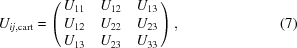 [U_{ij，{\rm cart}}}=\左（\matrix{U_{11}}&U_{12}}和U_{13}}\cr U_{12-}}与U_{22}}&U_{23}}\cr U_{13}&U{23}}和U{33}}右），\eqno（7）]