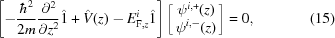 [\left [- {{\hbar^2} \over {2m}} {{\partial^2} \over {\partial z^2}} \hat 1 + {\hat V}(z) - E_{{\rm F},z}^i \hat 1 \right ] \left [ \matrix { \psi^{i,+}(z) \cr \psi^{i,-}(z) } \right ] = 0 , \eqno(15)]
