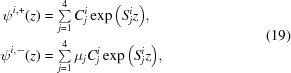 [\eqalign{ \psi^{i,+}(z) = & \, \textstyle\sum \limits_{j = 1}^4 C^i_j \exp{\left ( S^i_j z \right ) }, \cr \psi^{i,-}(z) = & \, \textstyle\sum \limits_{j = 1}^4 \mu_j C^i_j \exp{ \left ( S^i_j z \right )} , } \eqno(19)]