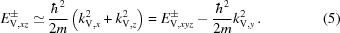 [\eqalignno{ E_{{\rm V},xz}^{\pm} \simeq & \, {{\hbar^2} \over {2m}} \left ( k_{{\rm V},x}^2 + k_{{\rm V},z}^2 \right ) = E_{{\rm V},xyz}^{\pm} - {{\hbar^2} \over {2m}} k_{{\rm V},y}^2 \,. &(5)}]