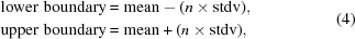 [\eqalign{ {\rm lower\,\,boundary} &= {\rm mean} - (n \times {\rm stdv}), \cr {\rm upper\,\,boundary} &= {\rm mean} + (n \times {\rm stdv}), }\eqno(4)]