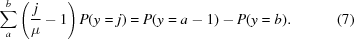 [\sum_a^b\left({{j}\over{\mu}} - 1\right)P(y = j) = P(y = a-1) - P(y = b). \eqno (7)]