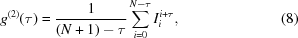 [g^{{(2)}}(\tau) = {{1} \over {(N+1)-\tau}}\sum\limits _{{i = 0}}^{{N-\tau}}I_{{i}}^{{i+\tau}}, \eqno (8)]