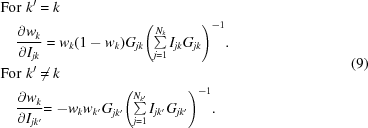 [\eqalign{ &{\rm For} \,\,{k}{{'}} =k \cr & \quad{{{\partial w}_{k}}\over{\partial {I}_{jk}}}={w}_{k}(1-{w}_{k} ){G}_{jk}{\left(\textstyle\sum\limits _{j=1}^{{N}_{k}}{I}_{jk}{G}_{jk} \right)}^{-1}. \cr & {\rm For}\,\, {k}{{'}} \ne k \cr & \quad {{{\partial w}_{k}}\over{\partial {I}_{j{k}{{'}}}}}{=-w}_{k}{{w}_{{k}{{'}}} G}_{j{k}{{'}}}{\left(\textstyle\sum\limits _{j=1}^{{N}_{{k}{{'}}}} {I}_{j{k}{{'}}}{G}_{j{k}{{'}}}\right)}^{-1}. \quad\quad\quad\quad\quad\quad\,\,\,\,\,} \eqno(9)]