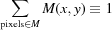 [\sum_{{\rm pixels} \in M} M(x, y) \equiv 1]