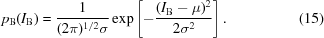 [p_{\rm B}(I_{\rm B}) = {{1} \over {(2\pi)^{1/2}\sigma}} \exp \left[ - {{(I_{\rm B} - \mu)^2} \over {2\sigma^2}} \right ] . \eqno(15)]