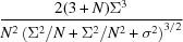 [\displaystyle{{2 (3 + N) \Sigma ^3} \over {N^2 \left ( \Sigma ^2 / N + \Sigma ^2 /N^2 + \sigma ^2 \right )^{3/2}}}]