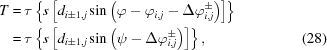 [\eqalignno{ T = & \, \tau \left \{ s \left [d_{i\pm1,j} \sin \left (\varphi - \varphi_{i,j} - \Delta\varphi_{i,j}^\pm \right) \right] \right \} \cr = & \, \tau \left \{ s \left [d_{i\pm1,j} \sin \left (\psi - \Delta\varphi_{i,j}^\pm \right) \right] \right \}, &(28)}]