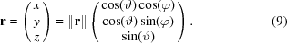 [{\bf r} = \left (\matrix { x \cr y \cr z } \right) = \| {\bf r} \| \left (\matrix{ \cos( \vartheta) \cos(\varphi )\cr \cos (\vartheta )\sin(\varphi) \cr \sin (\vartheta) } \right). \eqno(9)]