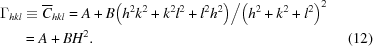[\eqalignno{{\Gamma _{hkl}} & \equiv {\overline C _{hkl}} = A + B{{{\left({{h^2}{k^2} + {k^2}{l^2} + {l^2}{h^2}} \right)} \mathord{\left/ {\vphantom {{\left({{h^2}{k^2} + {k^2}{l^2} + {l^2}{h^2}} \right)} {\left({{h^2} + {k^2} + {l^2}} \right)}}} \right. \kern-\nulldelimiterspace} {\left({{h^2} + {k^2} + {l^2}} \right)}}^2} \cr & = A + B{H^2} .&(12)}]