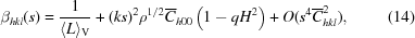 [{\beta _{hkl}}(s ) = {1 \over { \langle L\rangle _{\rm V}}} + {\left({k s} \right)^2} \rho^{1/2} {\overline C _{h00}}\left({1 - qH^2} \right) + O({{s^4}\overline C _{hkl}^2} ), \eqno(14)]
