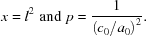 [x = {l^2}\,\, {\rm and} \,\,p = {{1}\over{\left({c}_{0}/{a}_{0}\right)^{2}}}.]