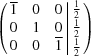[\left ( \matrix {{\overline 1} & 0 & 0 \cr 0 & 1 & 0 \cr 0 & 0 & {\overline 1}} \, \vrule \, \matrix {{1 \over 2} \cr {1 \over 2} \cr {1 \over 2}} \right )]