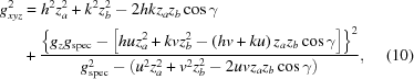 [\eqalignno{ g_{xyz}^2 & = {h^2}z_a^2 + {k^2}z_b^2 - 2hk{z_a}{z_b}\cos \gamma \cr & +{{{{\left \{{{g_{z }}{g_{\rm spec}} - \left[ {huz_a^2 + kvz_b^2 - \left({hv + ku} \right){z_a}{z_b}\cos \gamma } \right]} \right\}}^2}} \over {g_{\rm spec}^2 -\left( {{u^2}z_a^2 + {v^2}z_b^2 - 2uv{z_a}{z_b}\cos \gamma } \right) }},&(10)}]