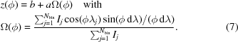 [\eqalignno{& z(\phi)=b+a\Omega(\phi) \quad{\rm with}\cr & \Omega(\phi) = {{\sum_{j=1}^{N_{\rm bin}} I_j\cos(\phi\lambda_j)\sin(\phi \,{\rm d}\lambda)/(\phi \,{\rm d} \lambda)}\over{\sum_{j=1}^{N_{\rm bin}} I_j}}. &(7)}]