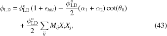 [\eqalignno{\phi_{\rm LD} = & \, \phi_{\rm LD}^\circ \left ( 1 + \epsilon_{hkl} \right ) - {{\phi_{\rm LD}^\circ} \over {2}} (\alpha_1 + \alpha_2) \cot (\theta_0) \cr & \, + {{\phi_{\rm LD}^\circ} \over {2}} \sum_{ij} M_{ij} X_i X_j , &(43)}]