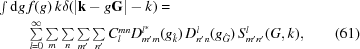 [\eqalignno{& \textstyle\int\limits {\rm d}g \, f(g) \, k\delta (|{\bf k} - g{\bf G}| - k) = \cr & \quad \quad \textstyle\sum\limits_{l = 0}^\infty \sum\limits_{m} \sum\limits_{n} \sum\limits_{m^\prime} \sum\limits_{n^\prime} C_l^{mn} D_{m^\prime m}^{l^*} (g_{\hat k}) \, D_{n^\prime n}^l (g_{\hat G}) \, S_{m^\prime n^\prime}^l (G, k) , &(61)}]