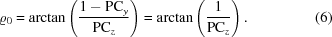 [\varrho_0 = \arctan \left ({{1 - {\rm PC}_y} \over {{\rm PC}_z}} \right) = \arctan \left ({1 \over {{\rm PC}_z}} \right). \eqno(6)]