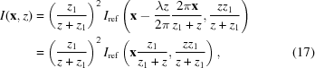 [\eqalignno{ I({\bf x},z)& = \left({{z_{1}} \over {z+z_{1}}}\right)^{2}I_{\rm {ref}}\left({\bf x}-{{\lambda z} \over {2\pi}}{{2\pi{\bf x}} \over {z_{1}+z}},{{zz_{1}} \over {z+z_{1}}}\right)\cr & = \left({{z_{1}} \over {z+z_{1}}}\right)^{2}I_{\rm {ref}}\left({\bf x}{{z_{1}} \over {z_{1}+z}},{{zz_{1}} \over {z+z_{1}}}\right), & (17)}]