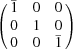 [\left({\matrix{ {\bar 1} & 0 & 0 \cr 0 & 1 & 0 \cr 0 & 0 & {\bar 1} \cr } } \right)]