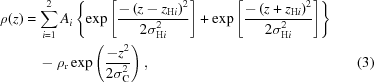 [\eqalignno{\rho(z) & = \sum\limits _{i = 1}^{2}{A}_{i}\left\{\exp\left[{{{-\left({z-z}_{{\rm }{\rm H}i}\right)}^{2}}\over{{2\sigma }_{{\rm H}i}^{2}}}\right]+\exp\left[{{{-\left({z+z}_{{\rm H}i}\right)}^{2}}\over{{2\sigma }_{{\rm H}i}^{2}}}\right]\right\} \cr &\quad -{\rho }_{\rm r}\exp\left({{{-z}^{2}}\over{{2\sigma }_{\rm C}^{2}}}\right), & (3)}]