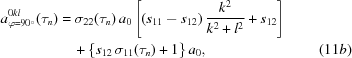 [\eqalignno{ a^{0kl}_{\varphi = 90^\circ}(\tau_{n}) & = \sigma_{22}(\tau_{n})\,a_{0}\left[\left(s_{11} - s_{12}\right){{k^{2}} \over {k^{2} + l^{2}}} + s_{12} \right] \cr & \quad + \left\{s_{12}\,\sigma_{11}(\tau_{n}) + 1\right\} a_{0} , & (11b)}]
