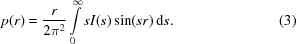 [p(r ) = {r \over {2{\pi ^2}}} \int \limits_0^\infty sI(s )\sin ({sr} )\,{\rm d}s. \eqno(3)]
