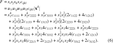 [\eqalignno{ F = & \, x_i x_j x_k x_{l} c_{ijkl} \cr = & \, u_{1i} u_{1j} u_{1k} u_{1l} c_{ijkl} |{{\bf x}}^4| \cr = & \, x_1^4 c_{1111} + x_2^4 c_{2222} + x_3^4 c_{3333} + x_1^2 x_2^2 (2c_{1122} + 4c_{1212}) \cr & \, + x_1^2 x_3^2 (2c_{1133} + 4c_{1313}) + x_2^2 x_3^2 (2c_{2233} + 4c_{2323}) \cr & \, + x_1^3 x_2 4c_{1112} + x_1^3 x_3 4c_{1113} + x_2^3 x_1 4c _{2221} + x_2^3 x_3 4c_{2223} \cr & \, + x_3^3 x_1 4c_{3331} + x_3^3 x_2 4c_{3332} + x_1^2 x_2 x_3 4(c_{1123} + 2c_{1213}) \cr & \, + x_2^2 x_1 x_3 4(c_{2213} + 2c_{2123}) + x_3^2 x_1 x_2 4(c_ {3312} + 2c_{3132}) . &(6)}]