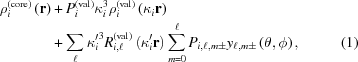 [\eqalignno{{\rho }_{i}^{({\rm core})}\left({\bf r}\right)& +{P}_{i}^{({\rm val})} {\kappa }_{i}^{3}{\rho }_{i}^{({\rm val})}\left({\kappa }_{i}{\bf r}\right)\cr &+\sum _{\ell}{\kappa ^{\prime}}_{\!\!i}^{3}{R}_{i,\ell}^{({\rm val})}\left(\kappa ^{\prime}_{i}{\bf r}\right) \sum _{m = 0}^{\ell}{P}_{i,\ell,m\pm }{y}_{\ell,m\pm }\left(\theta, \phi \right), &(1)}]