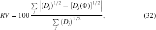 [RV = 100\, {{\sum \limits_j \left| \left (D_j \right) ^{1/2} - \left [D_j (\Phi) \right] ^{1/2} \right|} \over {\sum \limits_j \left (D_j \right)^{1/2}}}, \eqno(32)]