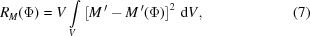 [{R_M} (\Phi) = V \int \limits_V^{} \left [M^{\, \prime} - M^{\, \prime} (\Phi) \right] ^2 \, {\rm d}V, \eqno(7)]