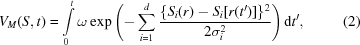 [V_M(S,t) = \int\limits_0^t \omega \exp{\left (-\sum\limits_{i = 1}^d {{\{S_i(r)-S_i[r(t^\prime)]\}^2} \over {2\sigma_i^2}}\right)}\, {\rm d}t^\prime , \eqno (2)]
