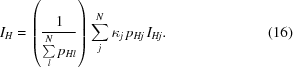 [I_H = \left ( {{1} \over {\sum \limits_{l}^{N} p_{Hl}}} \right ) \sum \limits_j^N \kappa _j \, p_{Hj} \, I_{Hj} . \eqno (16)]