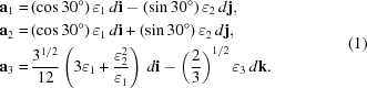[\eqalign { {\bf a}_1 = & \, (\cos 30^\circ) \, \varepsilon_1 \, d {\bf i} - (\sin 30^\circ) \, \varepsilon_2 \, d {\bf j} , \cr {\bf a}_2 = & \, (\cos 30^\circ) \, \varepsilon_1 \, d {\bf i} + (\sin 30^\circ) \, \varepsilon_2 \, d {\bf j} , \cr {\bf a}_3 = & \, {{3^{1/2}} \over {12}} \left ( 3 \varepsilon_1 + {{\varepsilon_2 ^2} \over {\varepsilon_1}} \right ) \, d {\bf i} - \left ( {2 \over 3} \right )^{1/2} \varepsilon_3 \, d {\bf k} .} \eqno(1)]