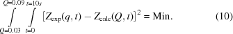 [\int \limits_{Q=0.03}^{Q=0.09} \int \limits_{t=0}^{t=10s} \left [ Z_{\rm exp} (q, t) - Z_{\rm calc} (Q, t) \right ]^2 = {\rm Min} . \eqno (10)]