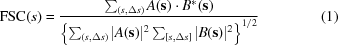[{\rm FSC}(s) = {{\textstyle \sum_{(s,\Delta s)} A({\bf s})\cdot B^{*}({\bf s})}\over{\left \{\textstyle \sum_{(s,\Delta s)} |A({\bf s})|^{2}\textstyle \sum_{[s,\Delta s]}| B({\bf s})|^{2}\right\}^{1/2}}} \eqno (1)]
